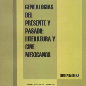Genealogías del presente y pasado: literatura y cine mexicanos
