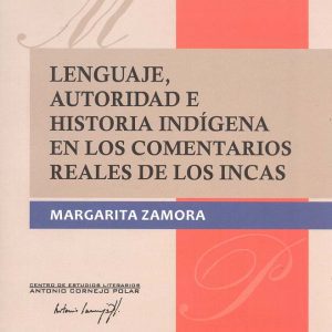 Lenguaje, autoridad e historia indígena en los Comentarios reales de los Incas