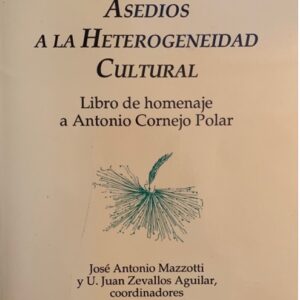 Asedios a la heterogeneidad cultural. Libro en homenaje a Antonio Cornejo Polar