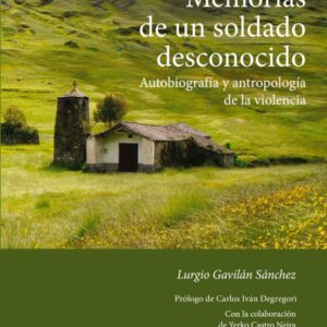 Memorias de un soldado desconocido. Autobiografía y antropología de la violencia