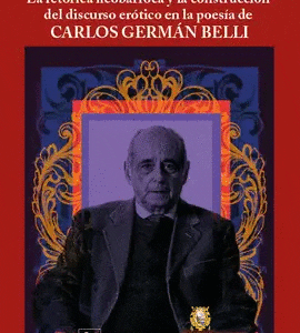 La retórica neobarroca y la construcción del discurso erótico en la poesía de Carlos Germán Belli
