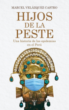 Hijos de la peste : una historia de las epidemias en el Perú