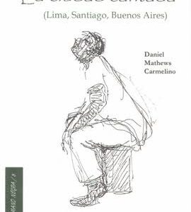 La ciudad cantada : Lima, Santiago, Buenos Aires